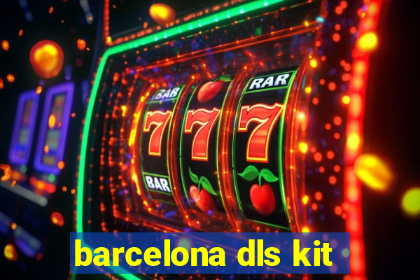 barcelona dls kit